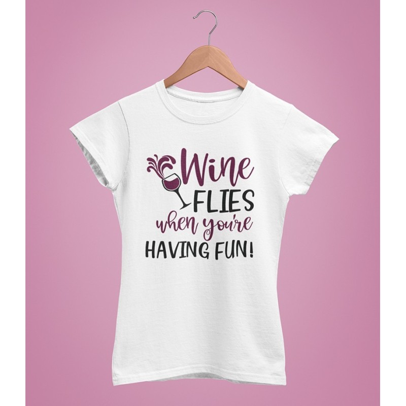 Tricou Personalizat -  Wine Flies When You're Having Fun  - 1