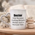 Cana personalizata cu maner inima "Doctor. Only because F*cking miracle worker isn't a real job title"