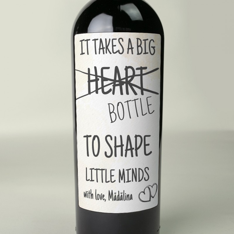 Vin personalizat "It takes a big heart/bottle to shape little minds" cu mesaj- 0.75l