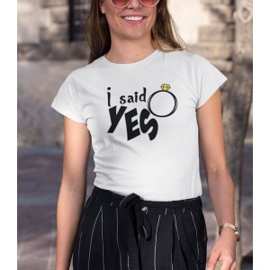 Tricou Personalizat Femei - I said yes  - 2